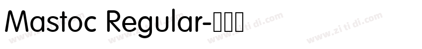 Mastoc Regular字体转换 Mastoc Regular字体转换